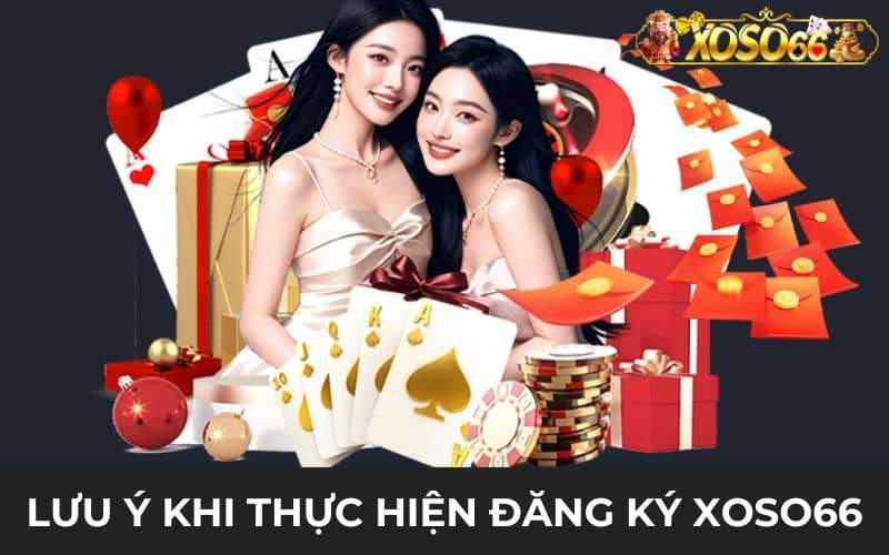 Những lưu ý khi đăng ký XOSO66 được chính xác