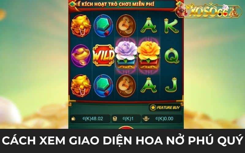 Cách xem giao diện nổ hũ Hoa Nở Phú Quý Cách xem giao diện nổ hũ Hoa Nở Phú Quý