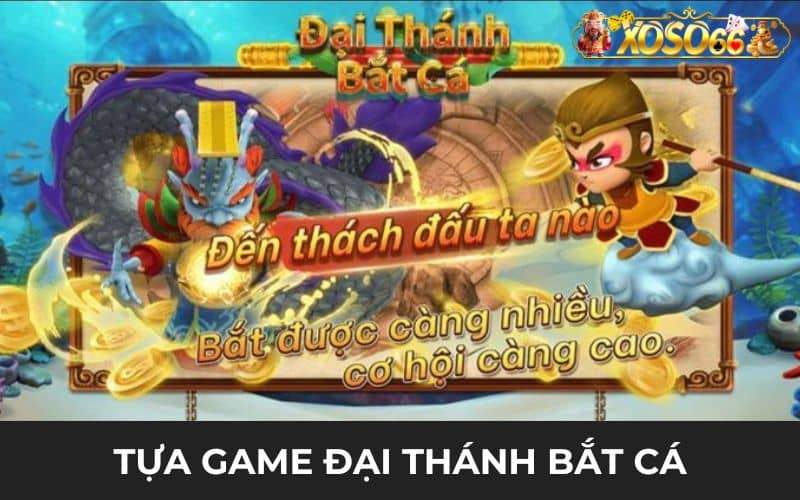 Đại Thánh bắt cá là tựa game bắn cá ăn tiền