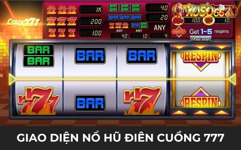 Giao diện chính trong nổ hũ điên cuồng 777 Giao diện chính trong nổ hũ điên cuồng 777