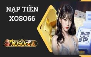 Nạp Tiền XOSO66