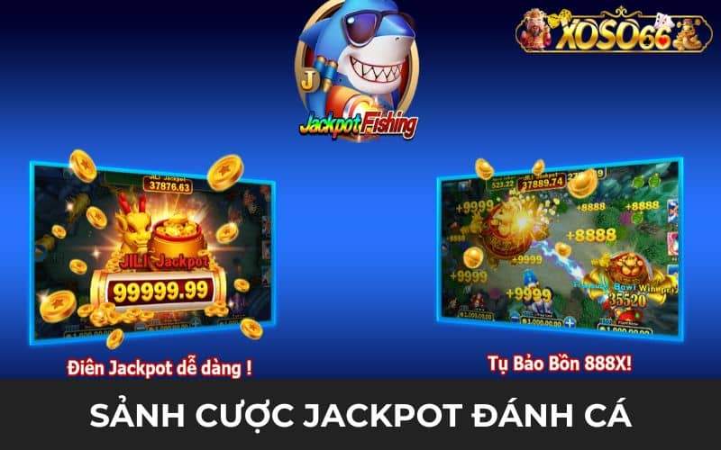 Những sảnh chơi Jackpot đánh cá tại XOSO66 Những sảnh chơi Jackpot đánh cá tại XOSO66
