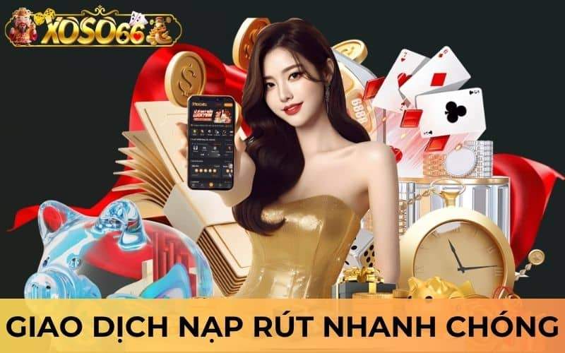 Giao dịch nạp rút tại XOSO66 nhanh chóng tiện lợi Giao dịch nạp rút tại XOSO66 nhanh chóng tiện lợi