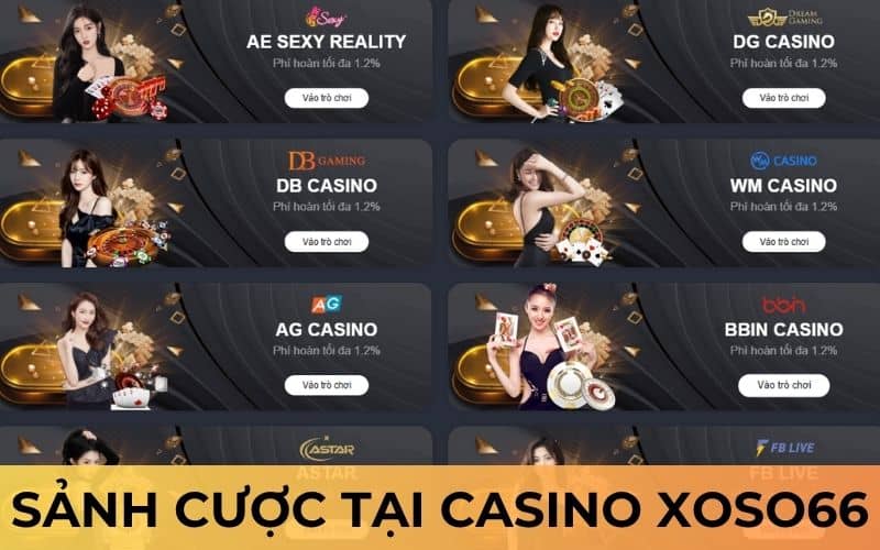 Những sảnh cược có tại casino XOSO66
