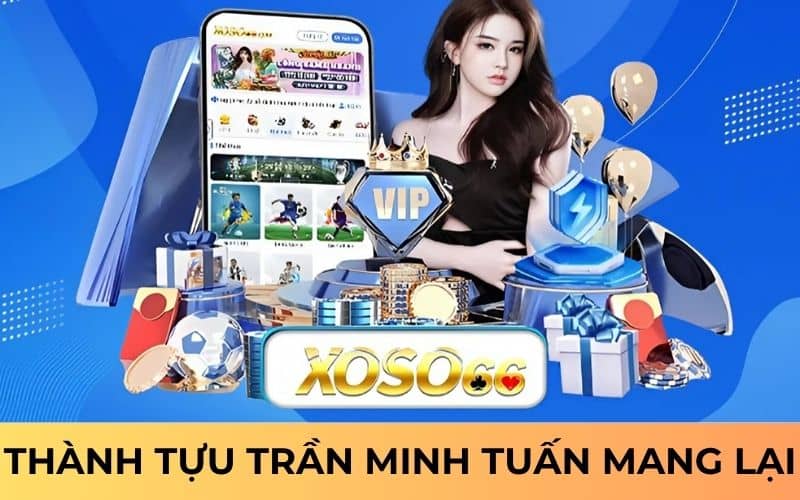 Thành tựu mà tác giải Trần Minh Tuấn làm nên cho XOSO66