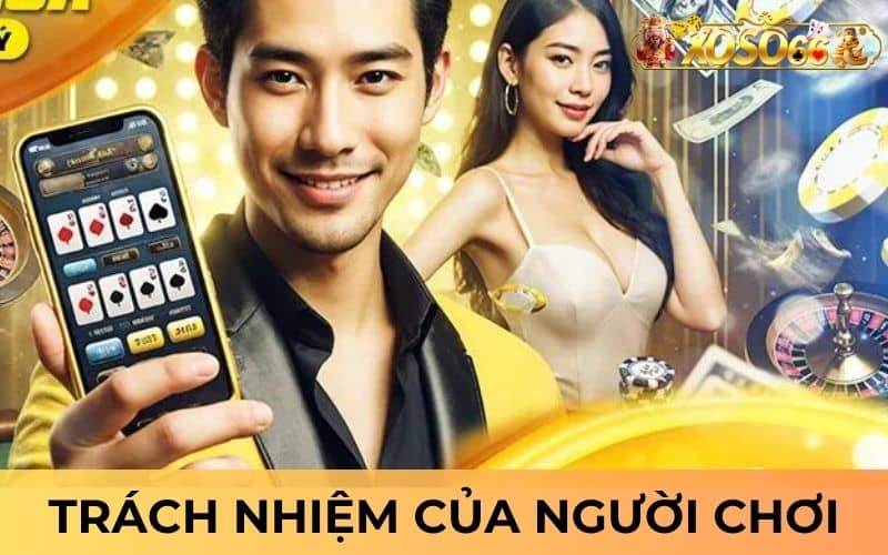 Trách nhiệm của người chơi khi tham gia XOSO66 Trách nhiệm của người chơi khi tham gia XOSO66