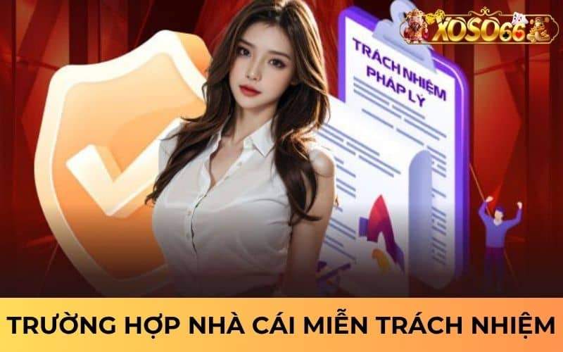 Trường hợp nhà cái miễn trách nhiệm cho người chơi Trường hợp nhà cái miễn trách nhiệm cho người chơi