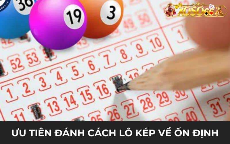 Ưu tiên đánh bạch thủ lô kép hôm nay nếu số về ổn định